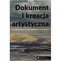 Dokument i kreacja artystyczna jako dopełniające..