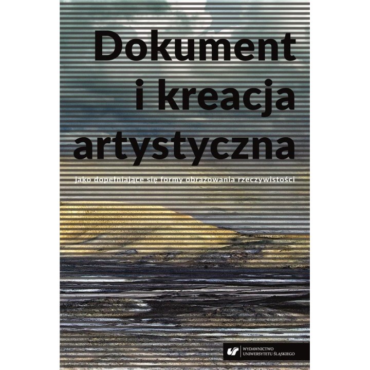 Dokument i kreacja artystyczna jako dopełniające..