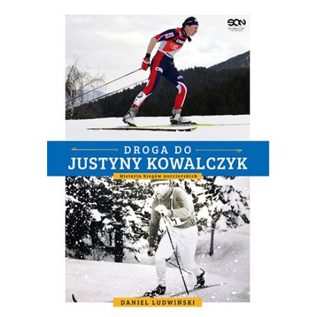 (ebook) Droga do Justyny Kowalczyk. Historia biegów narciarskich