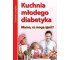 Kuchnia młodego diabetyka.Mamo, co mam zjeść?