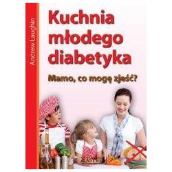 Kuchnia młodego diabetyka.Mamo, co mam zjeść?