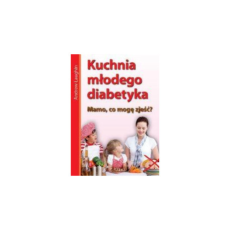 Kuchnia młodego diabetyka.Mamo, co mam zjeść?