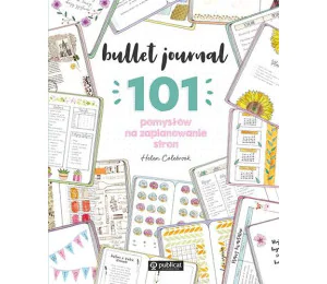 Bullet journal. 101 pomysłów na zaplanowanie stron