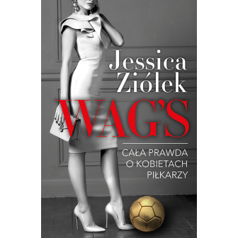 WAG'S. Cała prawda o kobietach piłkarzy