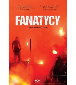 (ebook) Fanatycy. Futbol na śmierć i życie