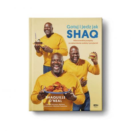 Gotuj i jedz jak Shaq. Mistrzowskie przepisy na nakarmienie rodziny i przyjaciół
