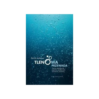 Tlenowa przewaga. Trenuj efektywnie, popraw wydolność, wzmocnij zdrowie