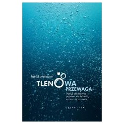 Tlenowa przewaga. Trenuj efektywnie, popraw wydolność, wzmocnij zdrowie