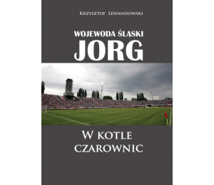 Wojewoda śląski Jorg. W kotle czarownic