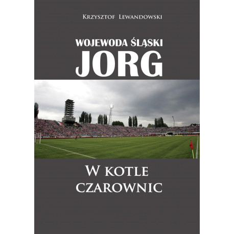Wojewoda śląski Jorg. W kotle czarownic