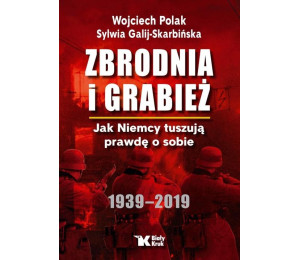 Zbrodnia i grabież. Jak Niemcy tuszują prawdę...