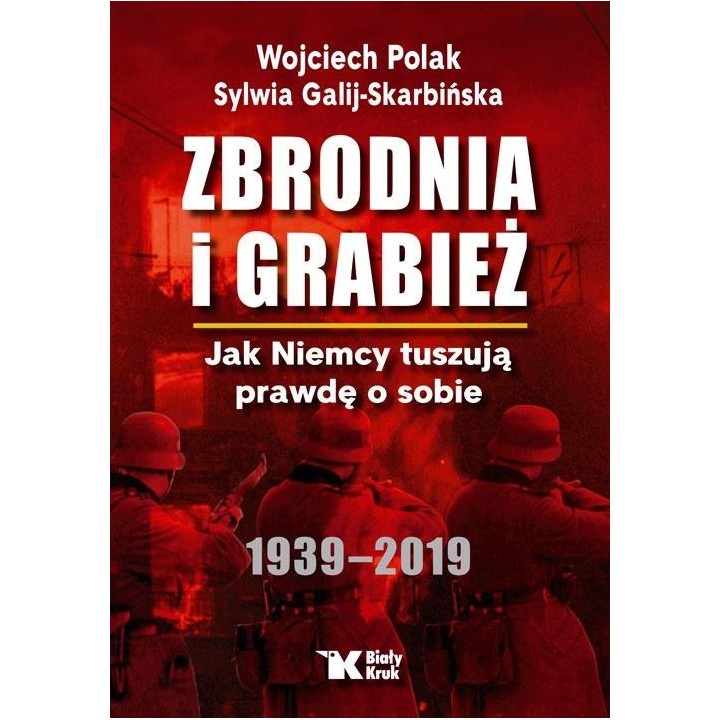 Zbrodnia i grabież. Jak Niemcy tuszują prawdę...