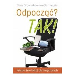 Odpocząć? TAK! Książka (nie tylko) dla zmęczonych