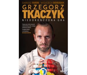 Grzegorz Tkaczyk. Niedokończona gra. Autobiografia