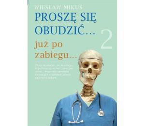 Proszę się obudzić.. już po zabiegu..