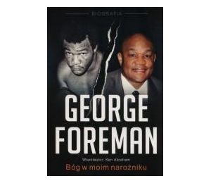 George Foreman. Bóg w moim narożniku