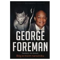George Foreman. Bóg w moim narożniku