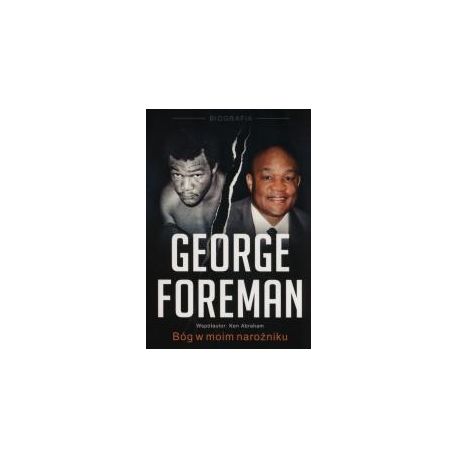 George Foreman. Bóg w moim narożniku