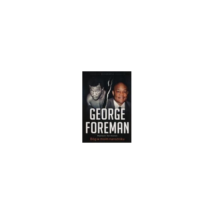 George Foreman. Bóg w moim narożniku