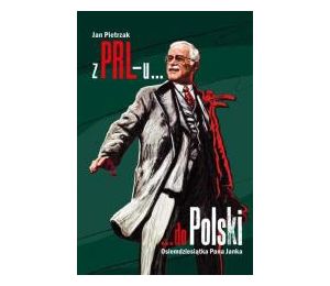 Z PRL-u do Polski. Osiemdziesiątka Pana Janka