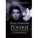 Skazane na zapomnienie.Polskie aktorki filmowe...