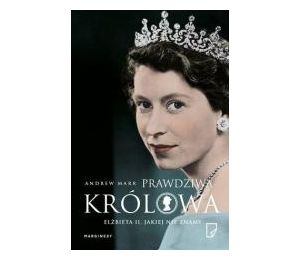 Prawdziwa królowa. Elżbieta II jakiej nie znamy