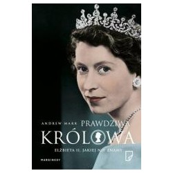 Prawdziwa królowa. Elżbieta II jakiej nie znamy