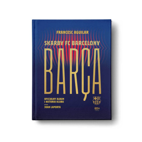 Barca. Skarby FC Barcelony. Oficjalny album i historia klubu