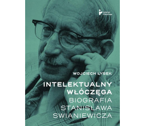 Intelektualny włóczęga. Biografia Stanisława Swian