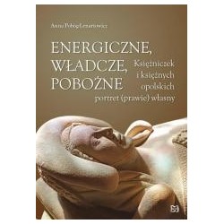 Energiczne, władcze, pobożne