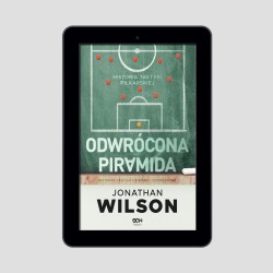 (e-book) Odwrócona piramida. Historia taktyki piłkarskiej (Wydanie II)