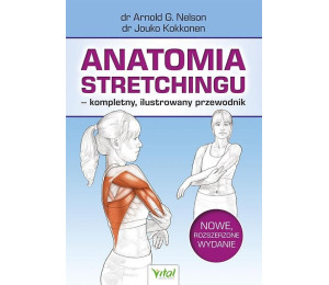 Anatomia stretchingu - kompletny, ilustrowany..