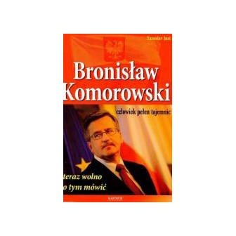 Bronisław Komorowski. Człowiek pełen tajemnic