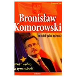 Bronisław Komorowski. Człowiek pełen tajemnic