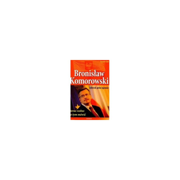 Bronisław Komorowski. Człowiek pełen tajemnic