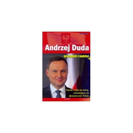 Andrzej Duda. Prezydent z nadziei w.2016
