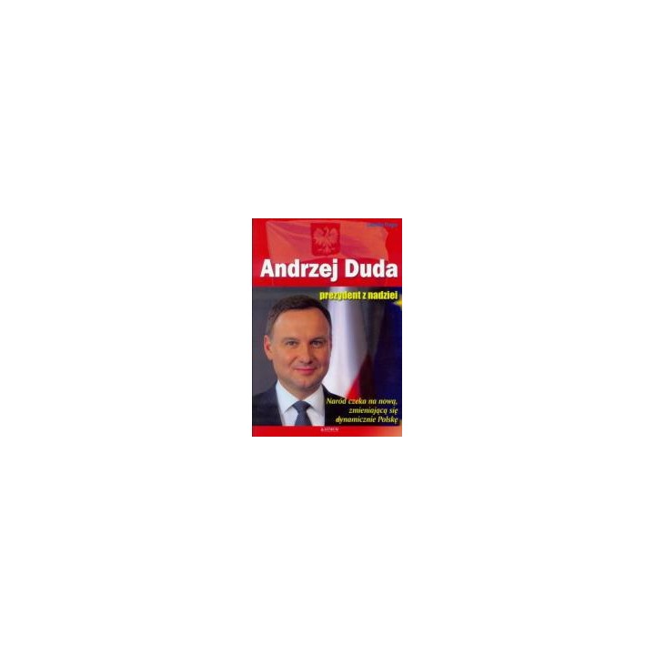 Andrzej Duda. Prezydent z nadziei w.2016