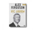 Alex Ferguson. Być liderem (Wydanie III)