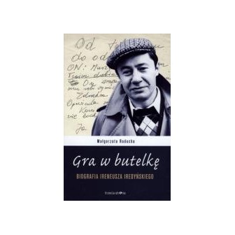 Gra w butelkę. Biografia Ireneusza Iredyńskiego