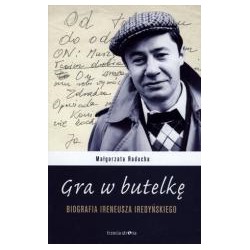 Gra w butelkę. Biografia Ireneusza Iredyńskiego