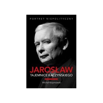 Jarosław. Tajemnice Kaczyńskiego