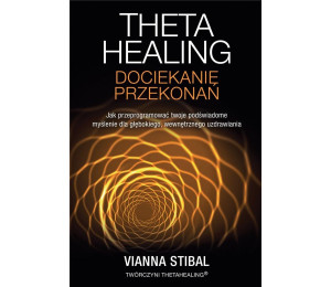 Theta Healing. Dociekanie przekonań