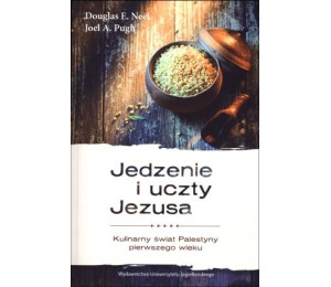 Jedzenie i uczty Jezusa. Kulinarny świat Palestyny