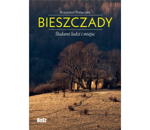 Bieszczady. Śladami ludzi i miejsc