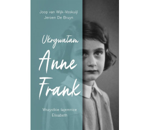 Ukrywałam Anne Frank Wszystkie tajemnice Elisabeth