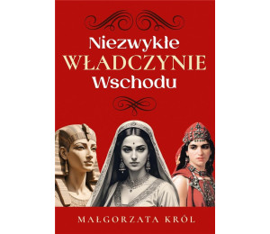 Niezwykłe władczynie Wschodu