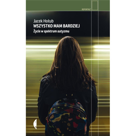 Wszystko mam bardziej. Życie w spektrum autyzmu