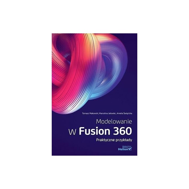 Modelowanie w Fusion 360. Praktyczne przykłady