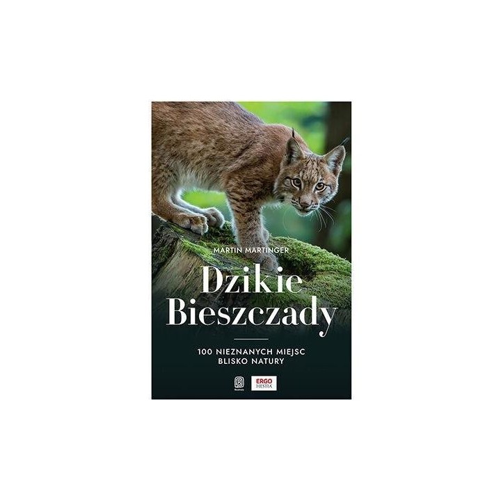Dzikie Bieszczady. 100 nieznanych miejsc...