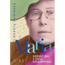 Maria. Dziesięć dni z życia Konopnickiej